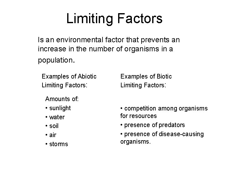 Limiting Factors Is an environmental factor that prevents an increase in the number of