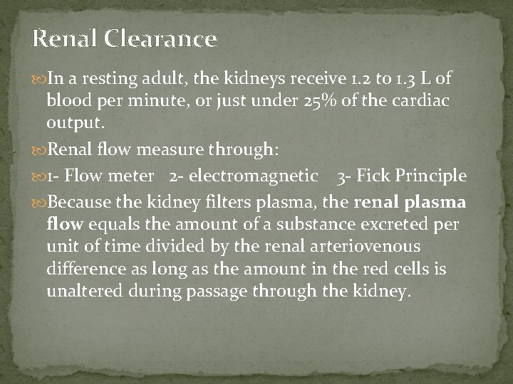 Renal Clearance In a resting adult, the kidneys receive 1. 2 to 1. 3