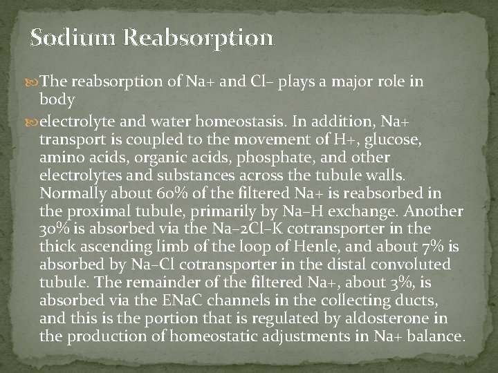 Sodium Reabsorption The reabsorption of Na+ and Cl– plays a major role in body