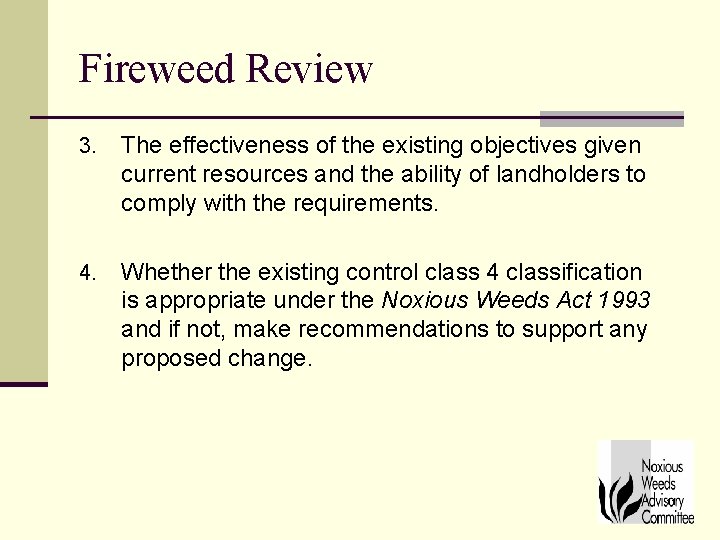 Fireweed Review 3. The effectiveness of the existing objectives given current resources and the