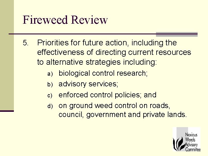 Fireweed Review 5. Priorities for future action, including the effectiveness of directing current resources