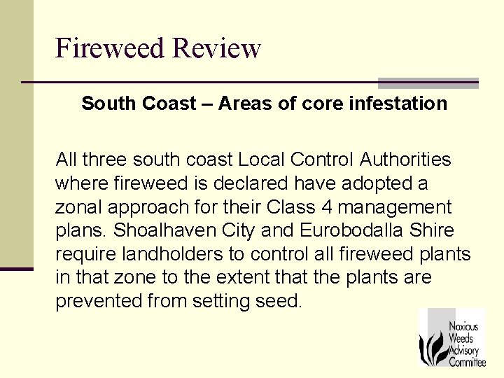 Fireweed Review South Coast – Areas of core infestation All three south coast Local