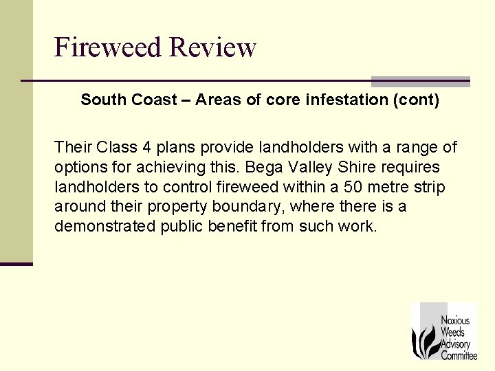 Fireweed Review South Coast – Areas of core infestation (cont) Their Class 4 plans