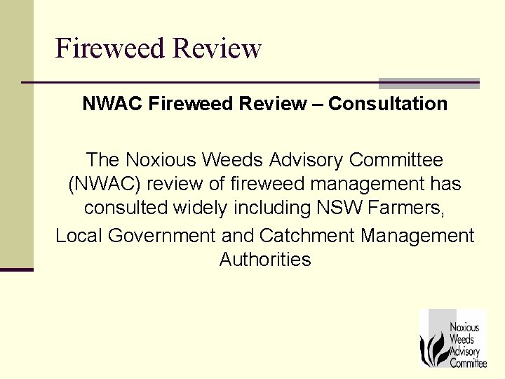 Fireweed Review NWAC Fireweed Review – Consultation The Noxious Weeds Advisory Committee (NWAC) review