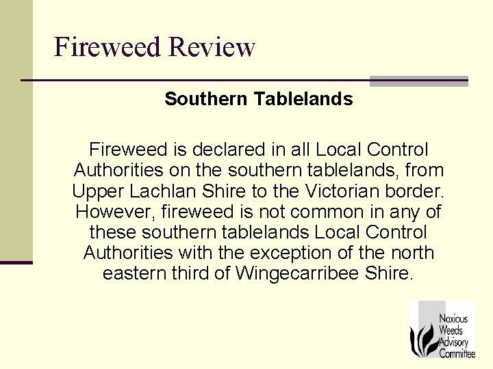 Fireweed Review Southern Tablelands Fireweed is declared in all Local Control Authorities on the