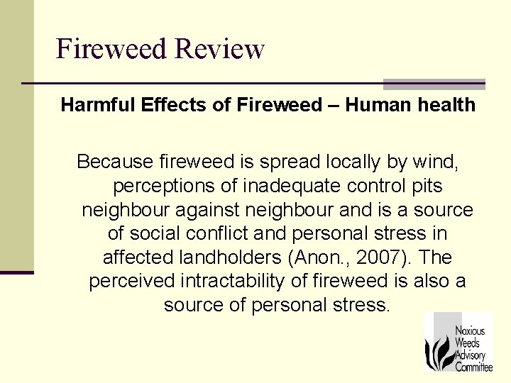 Fireweed Review Harmful Effects of Fireweed – Human health Because fireweed is spread locally