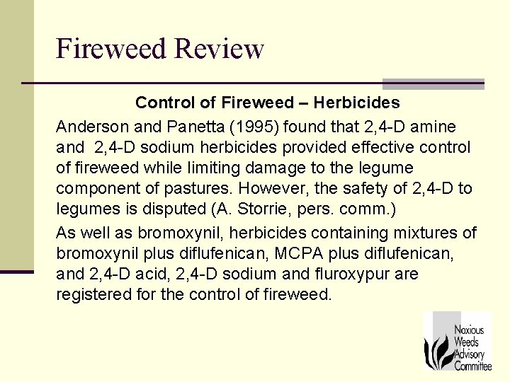 Fireweed Review Control of Fireweed – Herbicides Anderson and Panetta (1995) found that 2,