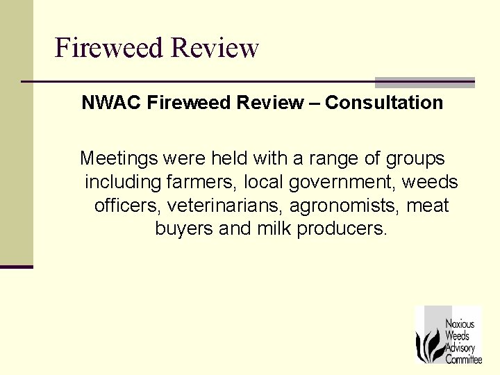 Fireweed Review NWAC Fireweed Review – Consultation Meetings were held with a range of