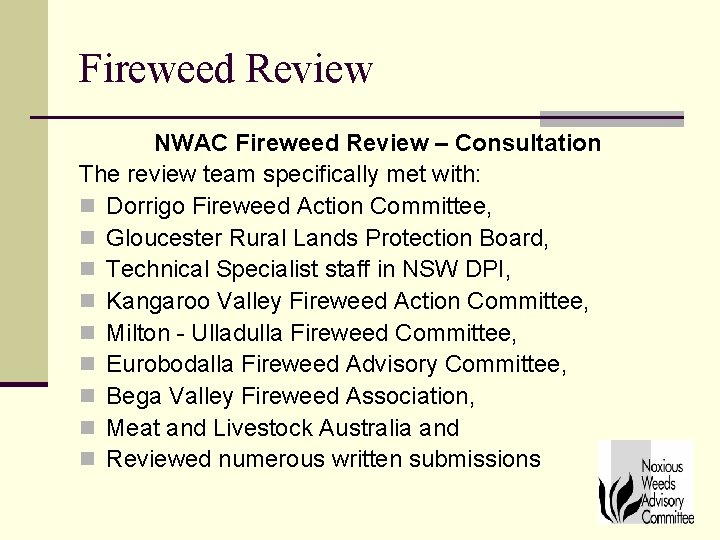 Fireweed Review NWAC Fireweed Review – Consultation The review team specifically met with: n