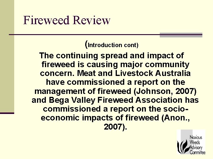 Fireweed Review (Introduction cont) The continuing spread and impact of fireweed is causing major