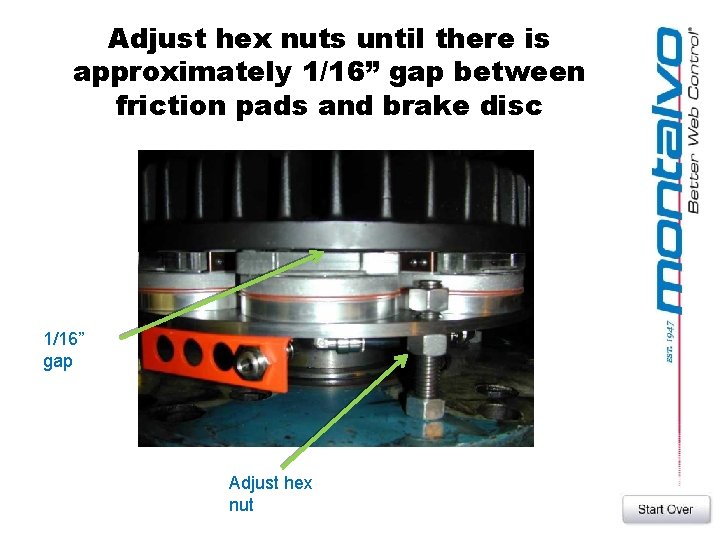 Adjust hex nuts until there is approximately 1/16” gap between friction pads and brake
