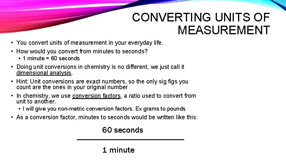 CONVERTING UNITS OF MEASUREMENT • You convert units of measurement in your everyday life.