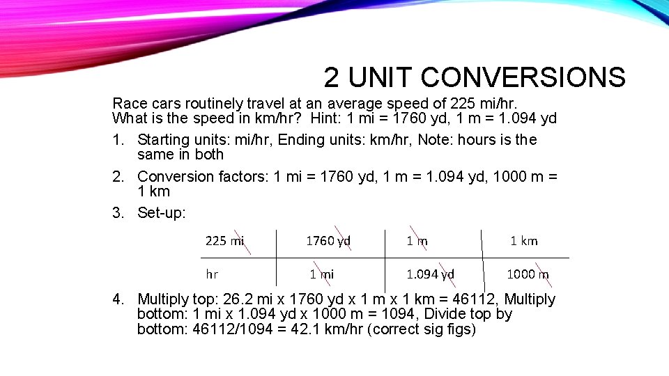 2 UNIT CONVERSIONS Race cars routinely travel at an average speed of 225 mi/hr.
