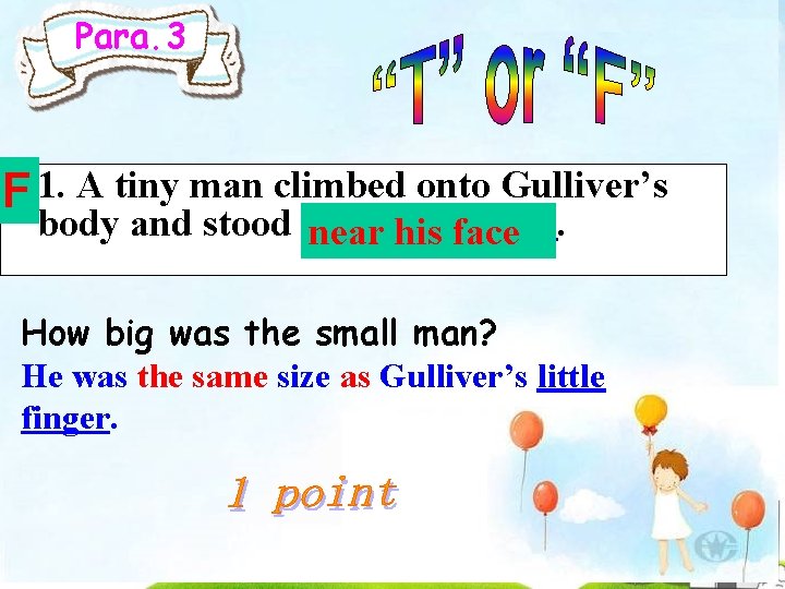 Para. 3 F 1. A tiny man climbed onto Gulliver’s body and stood on