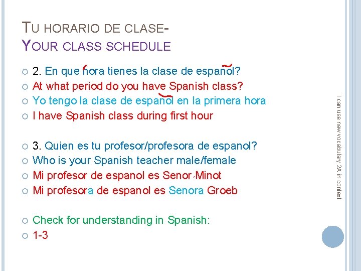 TU HORARIO DE CLASEYOUR CLASS SCHEDULE 3. Quien es tu profesor/profesora de espanol? Who