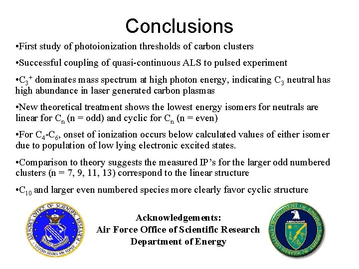 Conclusions • First study of photoionization thresholds of carbon clusters • Successful coupling of