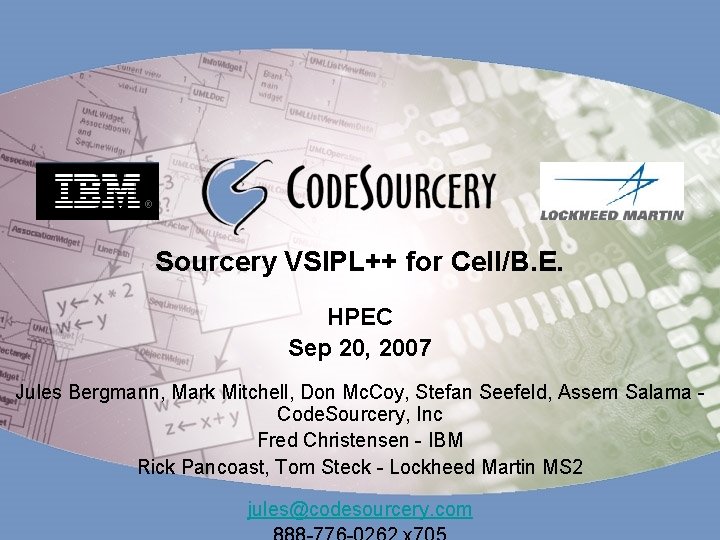 Sourcery VSIPL++ for Cell/B. E. HPEC Sep 20, 2007 Jules Bergmann, Mark Mitchell, Don