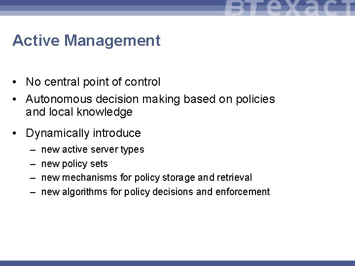 Active Management • No central point of control • Autonomous decision making based on