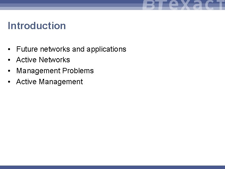 Introduction • • Future networks and applications Active Networks Management Problems Active Management 