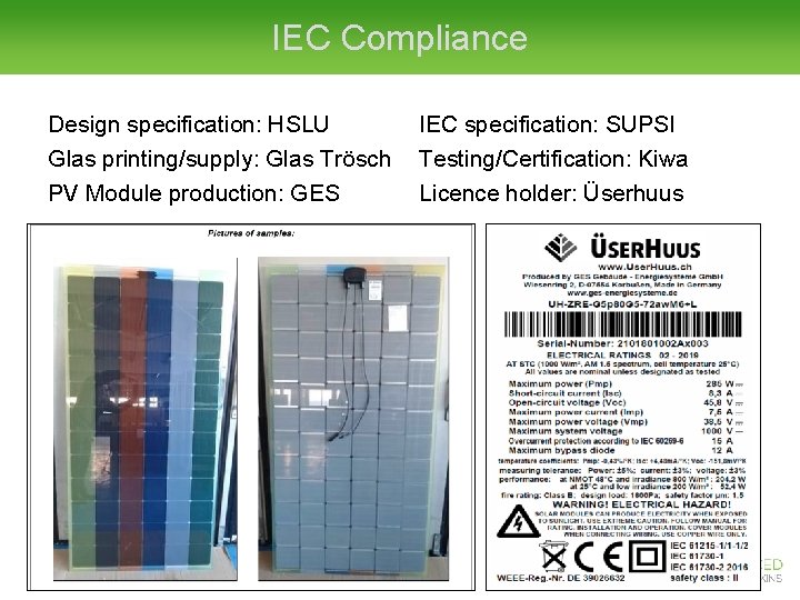 IEC Compliance Design specification: HSLU Glas printing/supply: Glas Trösch PV Module production: GES IEC