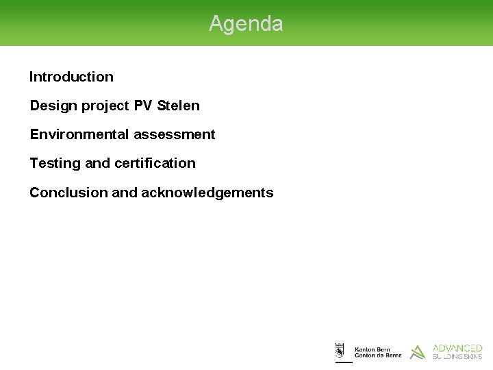 Agenda Introduction Design project PV Stelen Environmental assessment Testing and certification Conclusion and acknowledgements