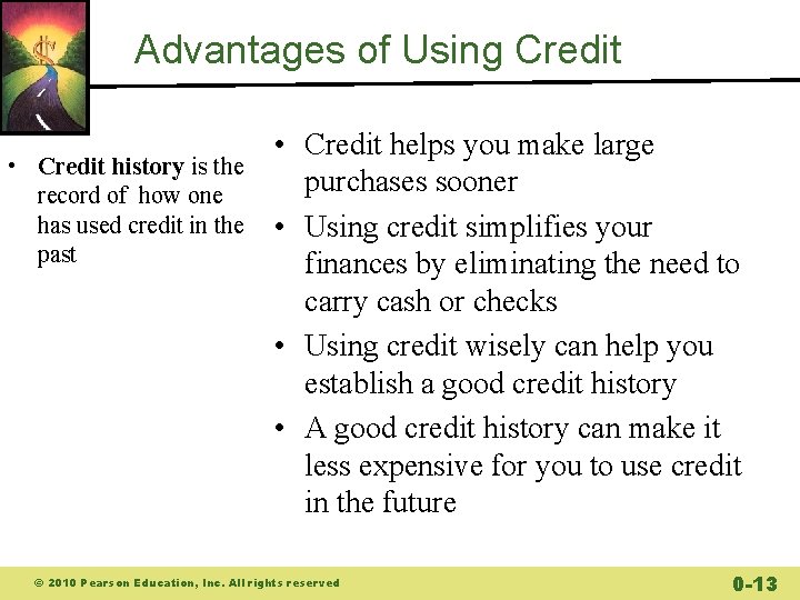 Advantages of Using Credit • Credit history is the record of how one has