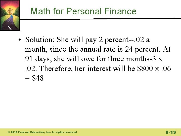 Math for Personal Finance • Solution: She will pay 2 percent--. 02 a month,