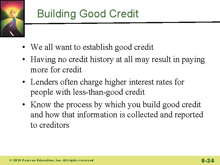 Building Good Credit • We all want to establish good credit • Having no