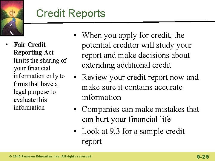 Credit Reports • Fair Credit Reporting Act limits the sharing of your financial information