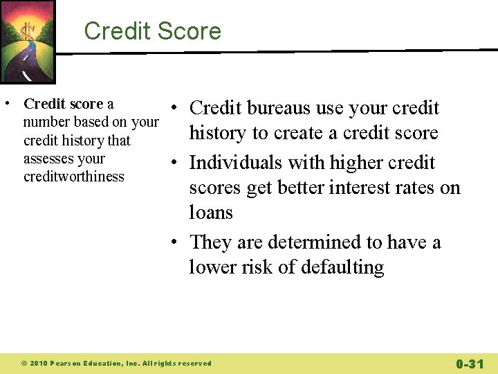 Credit Score • Credit score a number based on your credit history that assesses