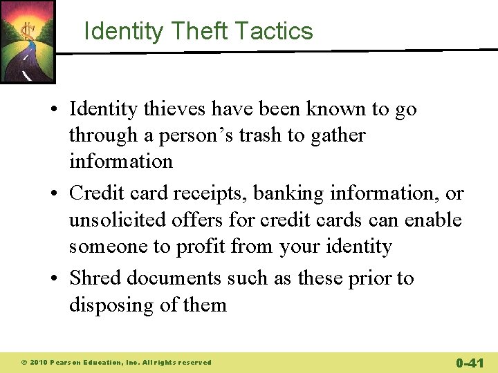 Identity Theft Tactics • Identity thieves have been known to go through a person’s