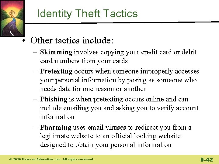 Identity Theft Tactics • Other tactics include: – Skimming involves copying your credit card