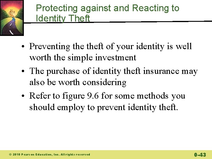 Protecting against and Reacting to Identity Theft • Preventing theft of your identity is