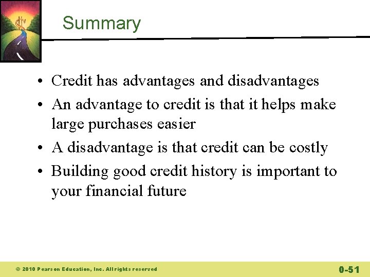 Summary • Credit has advantages and disadvantages • An advantage to credit is that