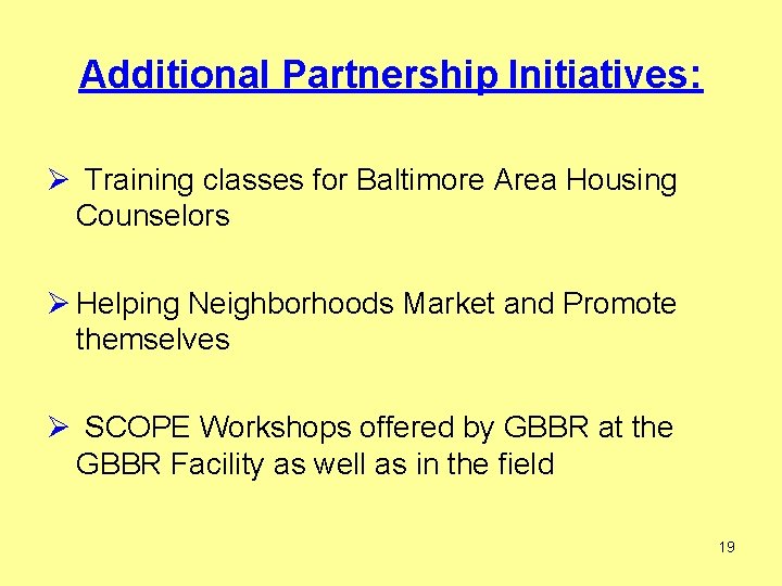 Additional Partnership Initiatives: Ø Training classes for Baltimore Area Housing Counselors Ø Helping Neighborhoods