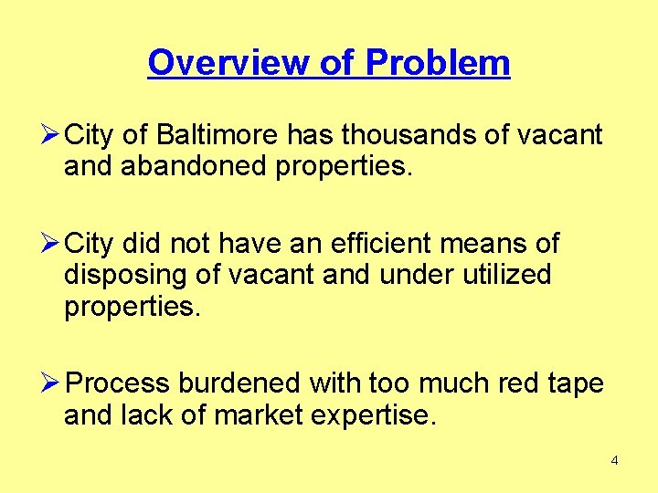 Overview of Problem Ø City of Baltimore has thousands of vacant and abandoned properties.