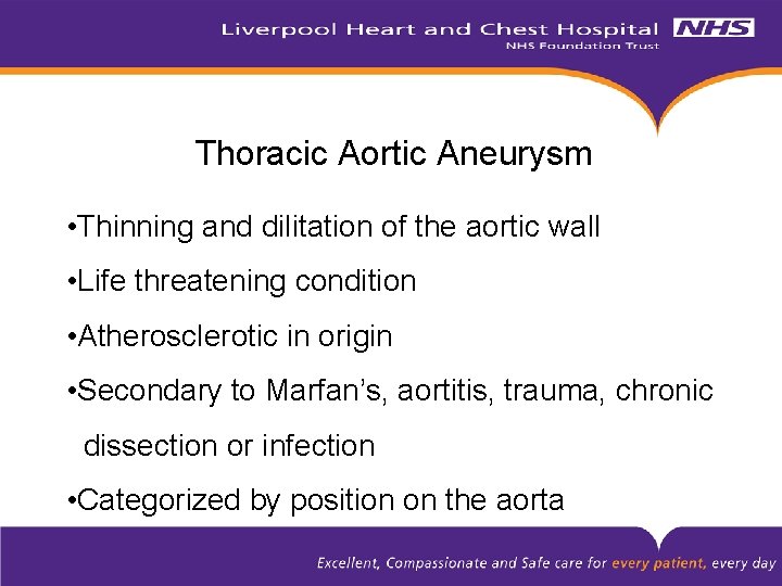 Thoracic Aortic Aneurysm • Thinning and dilitation of the aortic wall • Life threatening