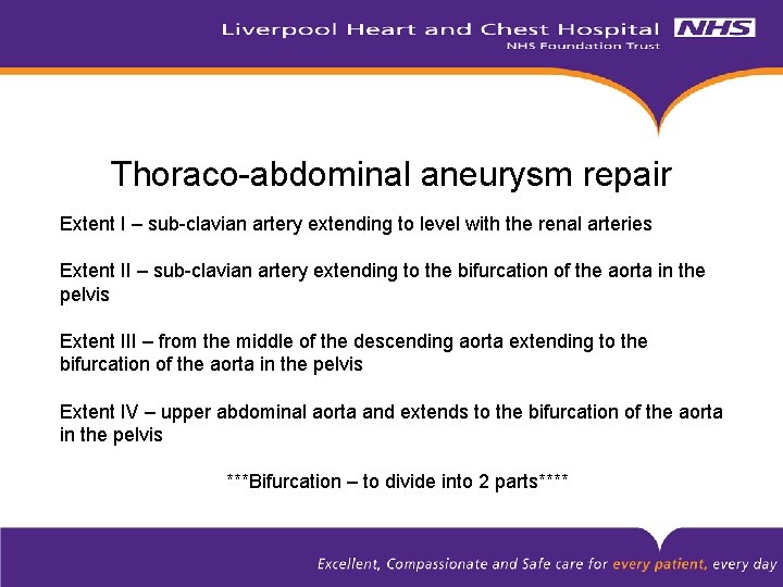 Thoraco-abdominal aneurysm repair Extent I – sub-clavian artery extending to level with the renal