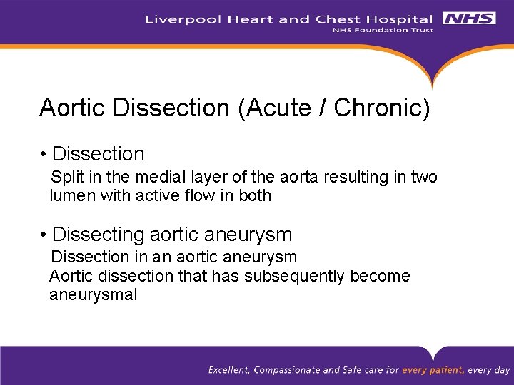 Aortic Dissection (Acute / Chronic) • Dissection Split in the medial layer of the