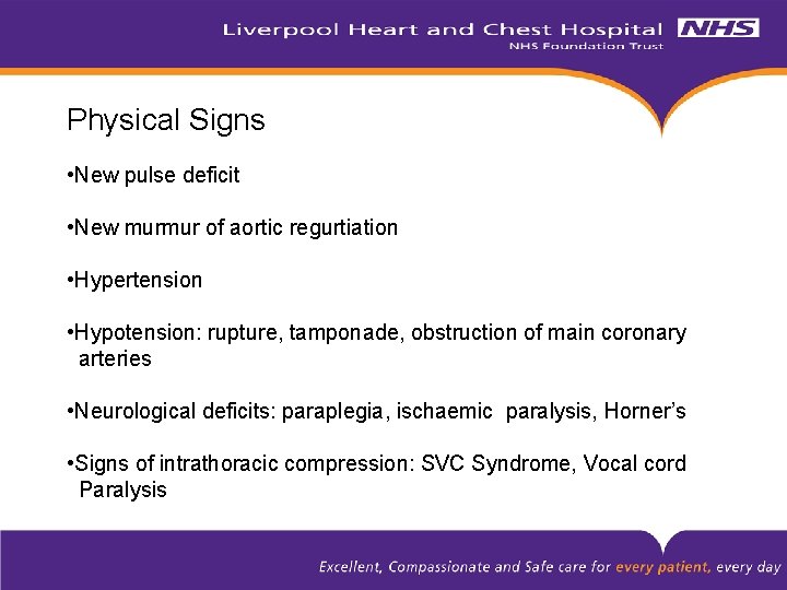 Physical Signs • New pulse deficit • New murmur of aortic regurtiation • Hypertension