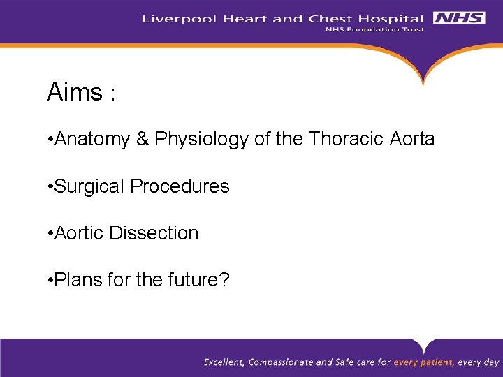 Aims : • Anatomy & Physiology of the Thoracic Aorta • Surgical Procedures •