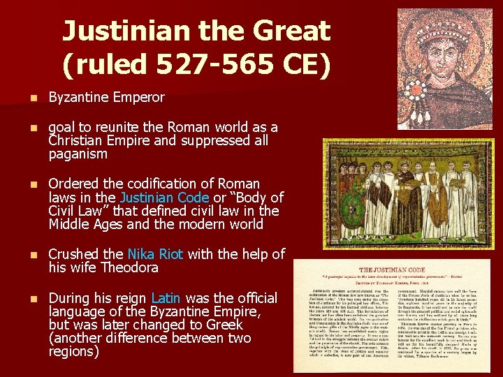 Justinian the Great (ruled 527 -565 CE) n Byzantine Emperor n goal to reunite