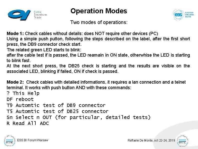 Operation Modes Two modes of operations: Mode 1: Check cables without details: does NOT