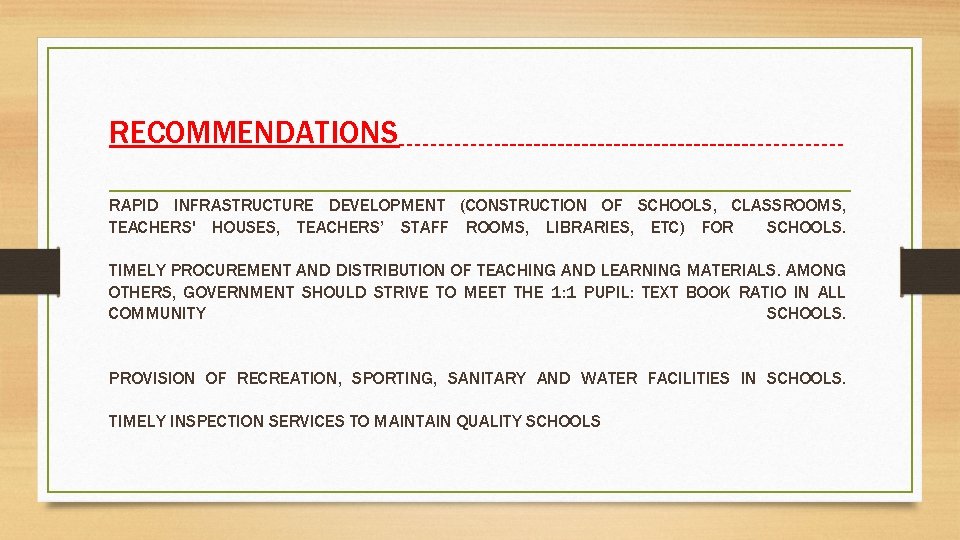 RECOMMENDATIONS RAPID INFRASTRUCTURE DEVELOPMENT (CONSTRUCTION OF SCHOOLS, CLASSROOMS, TEACHERS' HOUSES, TEACHERS’ STAFF ROOMS, LIBRARIES,