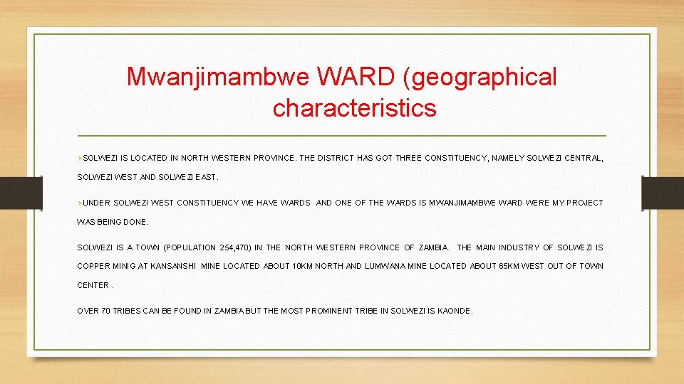 Mwanjimambwe WARD (geographical characteristics ØSOLWEZI IS LOCATED IN NORTH WESTERN PROVINCE. THE DISTRICT HAS