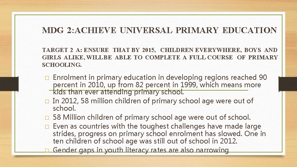 MDG 2: ACHIEVE UNIVERSAL PRIMARY EDUCATION TARGET 2 A: ENSURE THAT BY 2015, CHILDREN