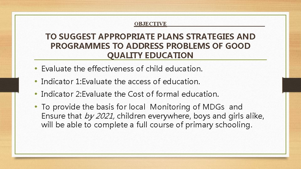 OBJECTIVE TO SUGGEST APPROPRIATE PLANS STRATEGIES AND PROGRAMMES TO ADDRESS PROBLEMS OF GOOD QUALITY