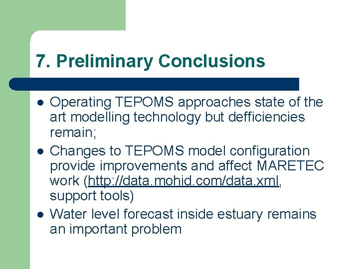 7. Preliminary Conclusions l l l Operating TEPOMS approaches state of the art modelling