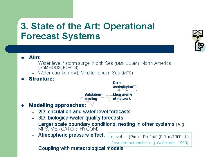 3. State of the Art: Operational Forecast Systems l l Aim: – Water level