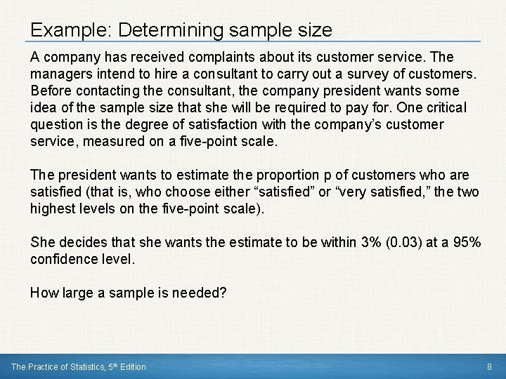 Example: Determining sample size A company has received complaints about its customer service. The